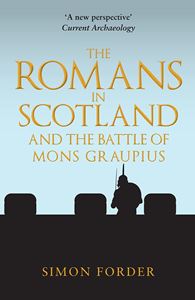 ROMANS IN SCOTLAND AND THE BATTLE OF MONS GRAUPIUS (PB)