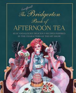 UNOFFICIAL BRIDGERTON BOOK OF AFTERNOON TEA (HB)