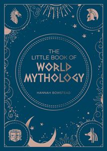 LITTLE BOOK OF WORLD MYTHOLOGY