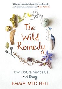 WILD REMEDY: HOW NATURE MENDS US (PB)
