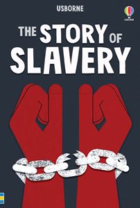 STORY OF SLAVERY (USBORNE) (HB)