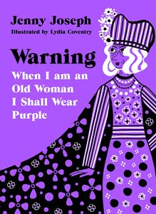 WARNING: WHEN I AM AN OLD WOMAN I SHALL WEAR PURPLE (NEW)