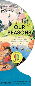 OUR SEASONS: THE WORLD IN WINTER SPRING SUMMER AND AUTUMN