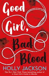 GOOD GIRL BAD BLOOD (A GOOD GIRLS GUIDE TO MURDER 2)