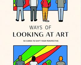 WAYS OF LOOKING AT ART (50 CARDS)