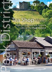 PEAK DISTRICT: TEA SHOP WALKS (TOP 10 WALKS)