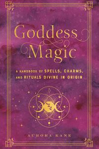 GODDESS MAGIC: A HANDBOOK (MYSTICAL HANDBOOK VOL 10)