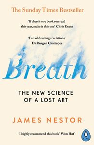 BREATH: THE NEW SCIENCE OF A LOST ART (PB)