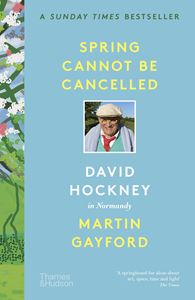 SPRING CANNOT BE CANCELLED: DAVID HOCKNEY / NORMANDY (PB)