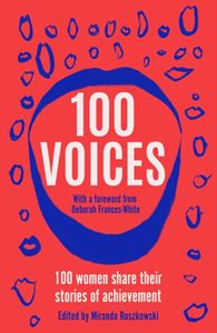 100 VOICES: FEMALE WRITERS SHARE THEIR STORIES (UNBOUND)