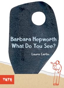BARBARA HEPWORTH: WHAT DO YOU SEE