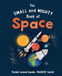 SMALL AND MIGHTY BOOK OF SPACE (HB)