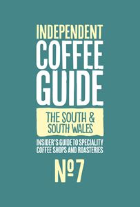SOUTH AND SOUTH WALES INDEPENDENT COFFEE GUIDE 7