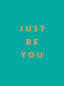 JUST BE YOU (TEAL/GOLD) (METALLIC SERIES) (HB)