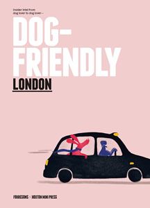 DOG FRIENDLY LONDON (HOXTON MINI PRESS)