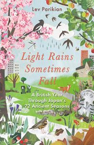 LIGHT RAINS SOMETIMES FALL: A BRITISH YEAR IN JAPANS SEASONS