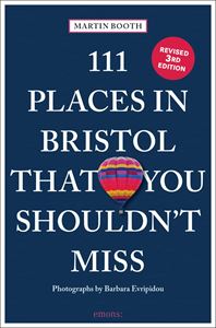 111 PLACES IN BRISTOL THAT YOU SHOULDNT MISS (3RD ED)
