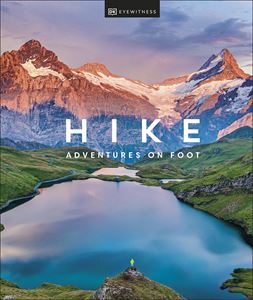 HIKE: ADVENTURES ON FOOT (DK EYEWITNESS)