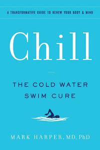 CHILL: THE COLD WATER SWIM CURE (PB)