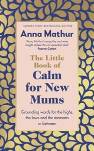 LITTLE BOOK OF CALM FOR NEW MUMS