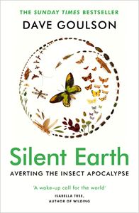 SILENT EARTH: AVERTING THE INSECT APOCALYPSE (PB)
