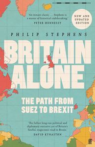 BRITAIN ALONE: THE PATH FROM SUEZ TO BREXIT (PB)