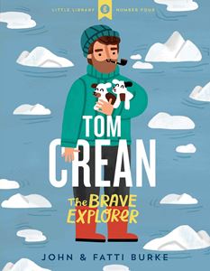 TOM CREAN: THE BRAVE EXPLORER (LITTLE LIBRARY 4) (BOARD)
