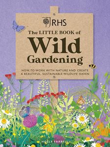 RHS LITTLE BOOK OF WILD GARDENING
