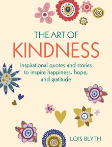 ART OF KINDNESS: INSPIRATIONAL QUOTES/ STORIES (CICO) (HB)