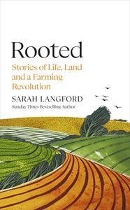 ROOTED: STORIES OF LIFE LAND AND A FARMING REVOLUTION (HB)