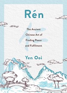 REN (CHINESE ART OF PEACE AND FULFILMENT) (WELBECK HB)