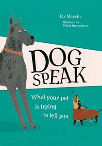 DOG SPEAK: WHAT YOUR PET IS TRYING TO TELL YOU (HB)