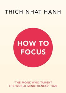 HOW TO FOCUS (THICH NHAT HANH) (PB)