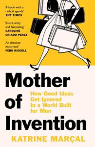 MOTHER OF INVENTION: HOW GOOD IDEAS GET IGNORED