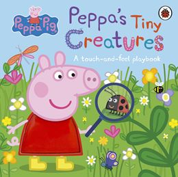PEPPA PIG: PEPPAS TINY CREATURES (TOUCH AND FEEL)