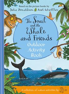 SNAIL AND THE WHALE AND FRIENDS OUTDOOR ACTIVITY BOOK (HB)