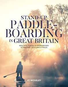 STAND UP PADDLEBOARDING IN GREAT BRITAIN