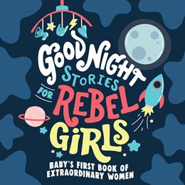 GOOD NIGHT STORIES FOR REBEL GIRLS: BABYS FIRST BOOK (BOARD)