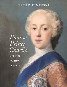 BONNIE PRINCE CHARLIE: HIS LIFE FAMILY LEGEND