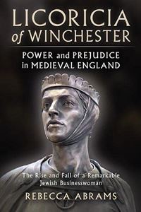 LICORICIA OF WINCHESTER: POWER AND PREJUDICE IN MEDIEVAL ENG