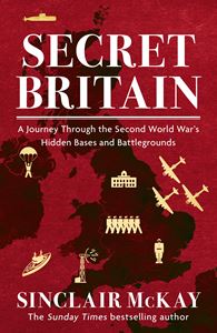 SECRET BRITAIN (WWII HIDDEN BASES AND BATTLEGROUNDS)