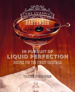 CURIOUS BARTENDER IN PURSUIT OF LIQUID PERFECTION/COCKTAILS