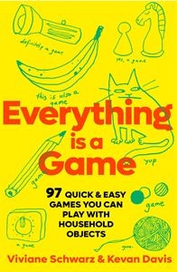 EVERYTHING IS A GAME: 97 QUICK AND EASY GAMES (PB)