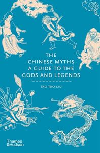 CHINESE MYTHS: A GUIDE TO THE GODS AND LEGENDS