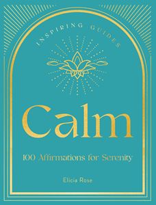 CALM: 100 AFFIRMATIONS FOR SERENITY (HB)