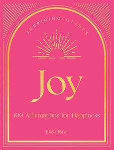 JOY: 100 AFFIRMATIONS FOR HAPPINESS (HB)