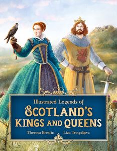 ILLUSTRATED LEGENDS OF SCOTLANDS KINGS AND QUEENS (HB)