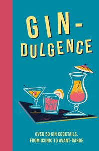 GINDULGENCE: OVER 50 GIN COCKTAILS (HB)