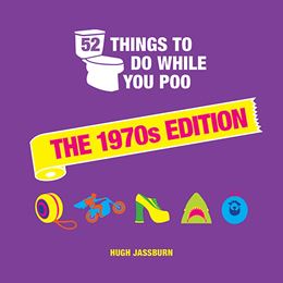 52 THINGS TO DO WHILE YOU POO: THE 1970S EDITION (HB)