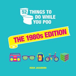 52 THINGS TO DO WHILE YOU POO: THE 1980S EDITION (HB)